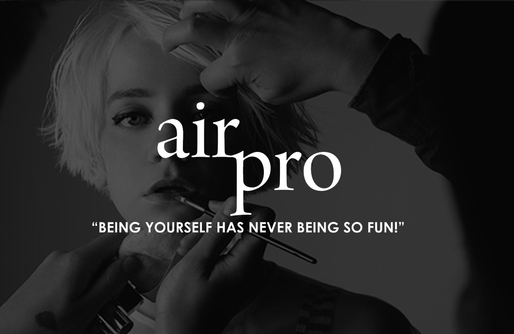 airpro BEING YOURSELF HAS NEVER BEING SO FUN!